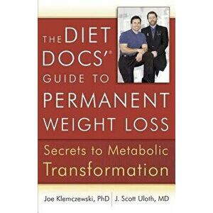 The Diet Docs' Guide to Permanent Weight Loss: Secrets to Metabolic Transformation, Paperback - Joe Klemczewski imagine