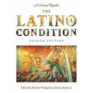 The Latino/A Condition: A Critical Reader, Second Edition, Paperback (2nd Ed.) - Richard Delgado imagine