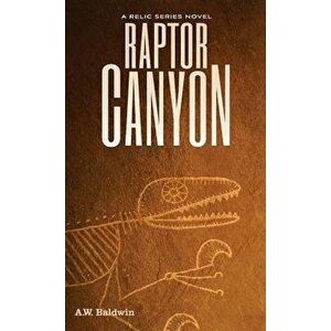 Raptor Canyon, Paperback - A. W. Baldwin imagine