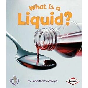 What Is a Liquid', Paperback - Jennifer Boothroyd imagine