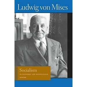Socialism: An Economic and Sociological Analysis, Paperback (6th Ed.) - Ludwig Von Mises imagine