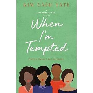 When I'm Tempted: A Promises of God Novel, Paperback - Kim Cash Tate imagine