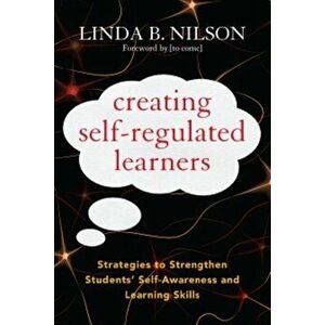 Creating Self-Regulated Learners: Strategies to Strengthen Students' Self-Awareness and Learning Skills, Paperback - Linda B. Nilson imagine