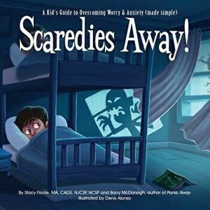 Scaredies Away! a Kid's Guide to Overcoming Worry and Anxiety (Made Simple), Paperback - Stacy Fiorile imagine