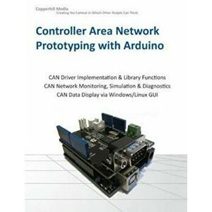 Controller Area Network Prototyping with Arduino, Paperback - Wilfried Voss imagine