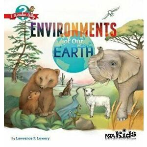 Environments of Our Earth, Paperback - Lawrence F. Lowery imagine