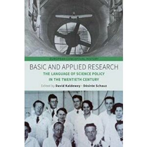 Basic and Applied Research: The Language of Science Policy in the Twentieth Century, Hardcover - David Kaldewey imagine
