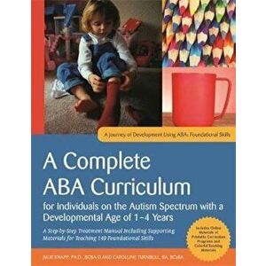 A Complete ABA Curriculum for Individuals on the Autism Spectrum with a Developmental Age of 1-4 Years: A Step-By-Step Treatment Manual Including Supp imagine
