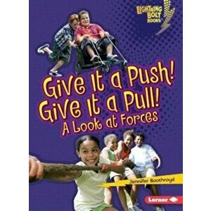 Give It a Push! Give It a Pull!: A Look at Forces, Paperback - Jennifer Boothroyd imagine