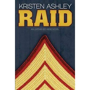 Raid: An Unfinished Hero Novel, Paperback - Kristen Ashley imagine