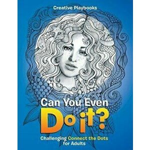 Can You Even Do It' Challenging Connect the Dots for Adults, Paperback - Creative Playbooks imagine