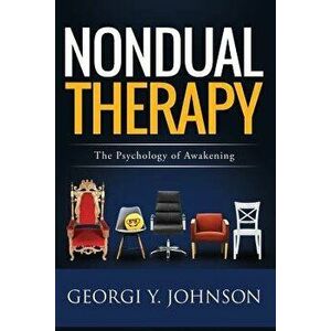 Nondual Therapy: The Psychology of Awakening, Paperback - Georgi Y. Johnson imagine