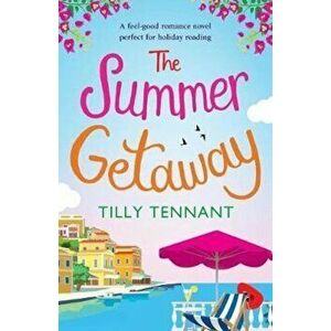 The Summer Getaway: A Feel Good Holiday Read, Paperback - Tilly Tennant imagine