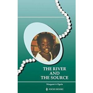 The River and the Source, Paperback - Margaret A. Ogola imagine