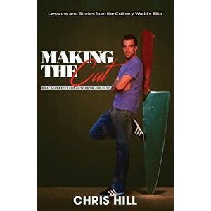 Making the Cut: What Separates the Best from the Rest, Paperback - Chris Hill imagine