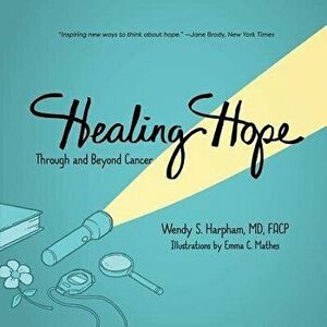 Healing Hope: Through and Beyond Cancer, Paperback - Wendy S. Harpham imagine