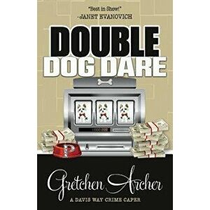 Double Dog Dare, Paperback - Gretchen Archer imagine