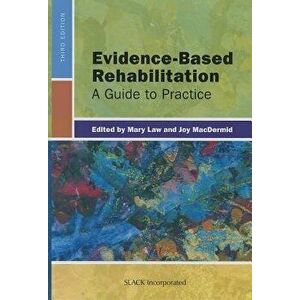 Evidence-Based Rehabilitation: A Guide to Practice, Hardcover (3rd Ed.) - Mary Law imagine