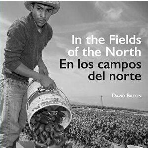 In the Fields of the North/En Los Campos del Norte (Spanish), Paperback - David Bacon imagine