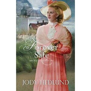 Forever Safe, Paperback - Jody Hedlund imagine