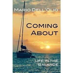 Coming about: Life in the Balance, Paperback - Mario Dell'olio imagine