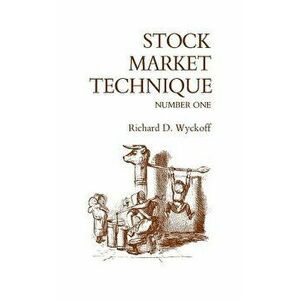 Stock Market Technique Number One, Paperback - Richard D. Wyckoff imagine