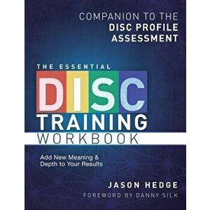 The Essential Disc Training Workbook: Companion to the Disc Profile Assessment, Paperback - Jason Hedge imagine