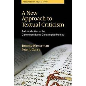 A New Approach to Textual Criticism: An Introduction to the Coherence-Based Genealogical Method, Paperback - Tommy Wasserman imagine