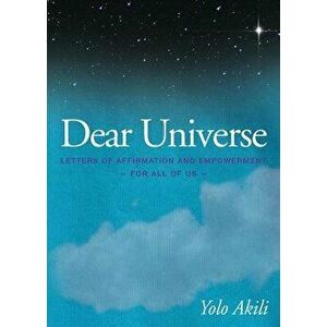 Dear Universe: Letters of Affirmation & Empowerment for All of Us, Paperback - Yolo Akili imagine