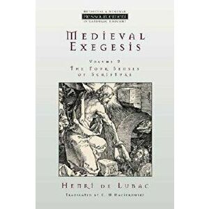 Medieval Exegesis Vol. 2: The Four Senses of Scripture, Paperback - Henri De Lubac imagine