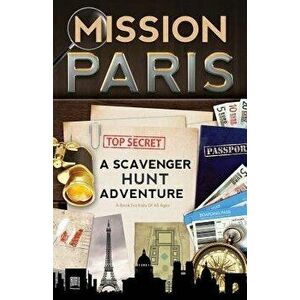 Mission Paris: A Scavenger Hunt Adventure (Travel Book for Kids), Paperback - Catherine Aragon imagine