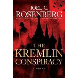 The Kremlin Conspiracy, Paperback - Joel C. Rosenberg imagine
