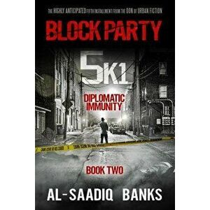 Block Party 5k1: Diplomatic Immunity, Paperback - Al-Saadiq Banks imagine