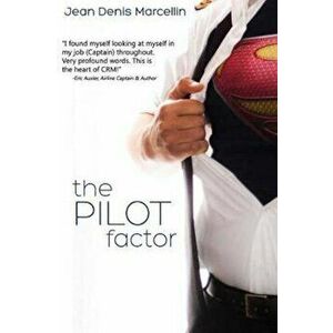 The Pilot Factor: A Fresh Look Into Crew Resource Management, Paperback - Jean Denis Marcellin imagine