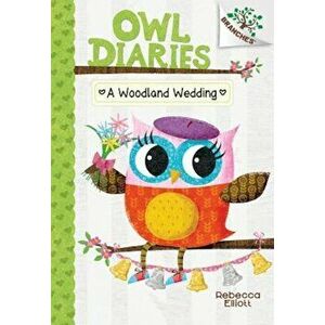 A Woodland Wedding: A Branches Book (Owl Diaries '3): A Branches Book - Rebecca Elliott imagine