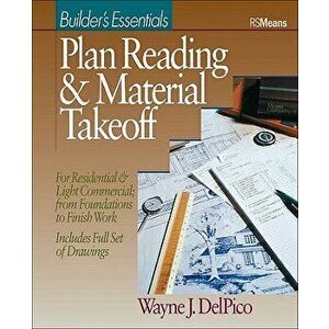 Plan Reading and Material Takeoff: Builder's Essentials, Paperback - Wayne J. del Pico imagine