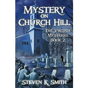 Mystery on Church Hill, Paperback - Steven K. Smith imagine