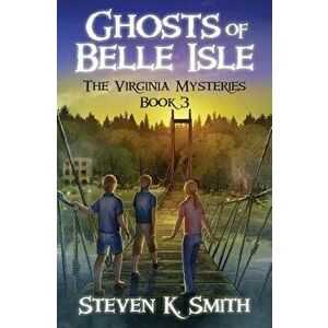 Ghosts of Belle Isle, Paperback - Steven K. Smith imagine