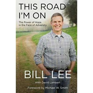 This Road I'm on: The Power of Hope in the Face of Adversity, Paperback - Bill Lee imagine