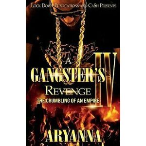 A Gangster's Revenge 4: The Crumbling of an Empire, Paperback - Aryanna imagine