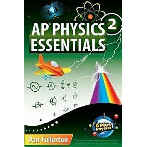 AP Physics 2 Essentials: An Aplusphysics Guide, Paperback - Dan Fullerton imagine