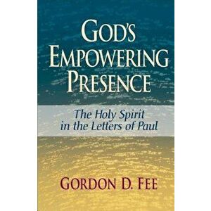 God's Empowering Presence: The Holy Spirit in the Letters of Paul, Paperback - Gordon D. Fee imagine