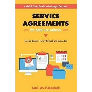 Service Agreements for Smb Consultants - Revised Edition: A Quick-Start Guide to Managed Services, Paperback - Karl Palachuk imagine