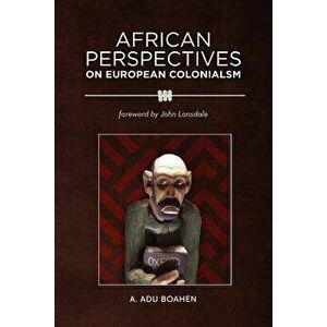 African Perspectives on European Colonialism, Paperback - A. Adu Boahen imagine