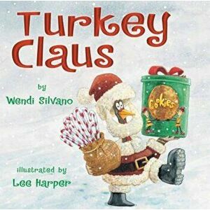 Turkey Claus, Hardcover - Wendi Silvano imagine