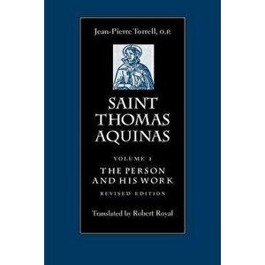 Saint Thomas Aquinas V1: The Person and His Work, Paperback - Jean-Pierre Torrell imagine