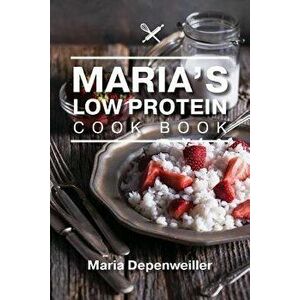 Maria's Low Protein Cook Book, Paperback - Maria Depenweiller imagine