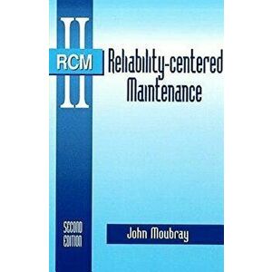 Reliability Centered Maintenance, Hardcover (2nd Ed.) - John Moubray imagine
