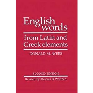 English Words from Latin and Greek Elements, Paperback (2nd Ed.) - Donald M. Ayers imagine