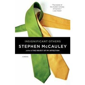 Insignificant Others, Paperback - Stephen McCauley imagine
